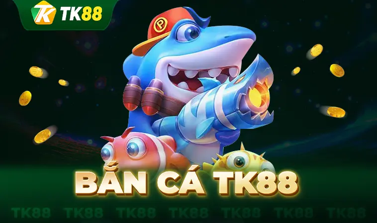 TK88 - Nhà Cái TK 88 - Địa Chỉ Cá Cược Uy Tín Đẳng Cấp Thế Giới 30 Sảnh bắn cá TK88 thiết kế giao diện đẹp, chuyên nghiệp